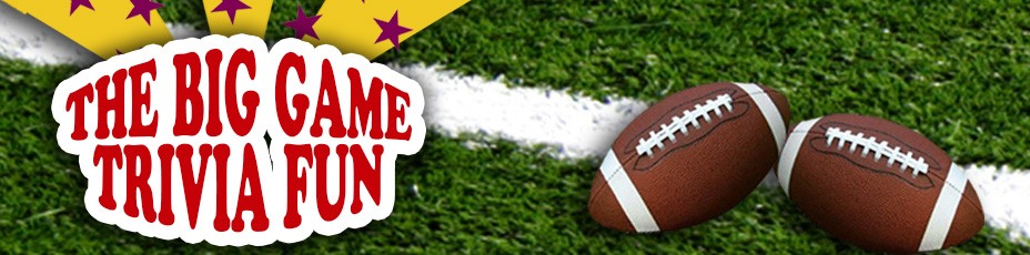 Trivia Fun: The Big Game